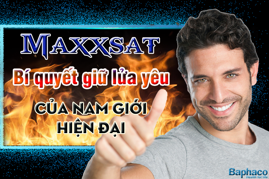 Maxxsat- Bí quyết giữ lửa yêu của nam giới hiện đại